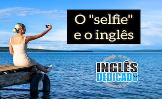 O “selfie” e o inglês