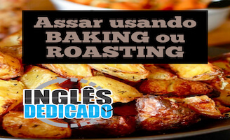 Assar usando ‘baking’ ou ‘roasting’